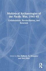 Multivocal Archaeologies of the Pacific War, 1941-45 - BEN (UPPSALA UNIVERSITY,  Sweden.) Raffield ; Yu (University of East Asia.) Hirasawa ; Neil (University of Uppsala, Sweden.) Price - 9780367220419