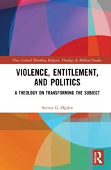 Violence, Entitlement, and Politics - Steven G. Ogden - 9780367221515