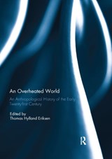 An Overheated World - Thomas Hylland Eriksen - 9780367229979