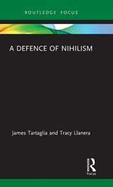A Defence of Nihilism - James Tartaglia ; Tracy Llanera - 9780367230166
