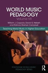 World Music Pedagogy, Volume VII: Teaching World Music in Higher Education - WILLIAM J. COPPOLA ; DAVID G. HEBERT ; PATRICIA SHEHAN (UNIVERSITY OF WASHINGTON,  USA) Campbell - 9780367231736