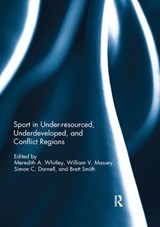 Sport in Underdeveloped and Conflict Regions - MEREDITH A. WHITLEY ; WILLIAM V. MASSEY ; SIMON C. (UNIVERSITY OF TORONTO,  Canada) Darnell ; Brett Smith - 9780367234942