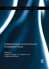 Collective Impact and Community Development Issues - NORMAN (NORTHERN ILLINOIS UNIVERSITY,  DeKalb, Illinois, USA; Purdue University, USA) Walzer ; Liz (University of Waterloo, Canada) Weaver ; Catherine (Bush Foundation, USA) McGuire - 9780367234997