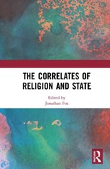 The Correlates of Religion and State - JONATHAN (BAR ILAN UNIVERSITY,  Ramat Gan, Israel) Fox - 9780367236854