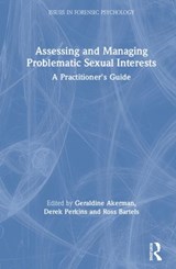 Assessing and Managing Problematic Sexual Interests - Geraldine Akerman ; Derek Perkins ; Ross Bartels - 9780367254179