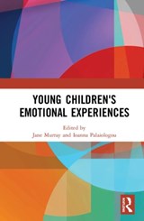 Young Children's Emotional Experiences - JANE (UNIVERSITY OF NORTHAMPTON,  UK) Murray ; Ioanna (University of Bristol, UK) Palaiologou - 9780367257255