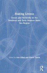 Making Livonia - Anu Mand ; Marek Tamm - 9780367273095