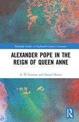 Alexander Pope in The Reign of Queen Anne - A. D. Cousins ; Daniel Derrin - 9780367275532