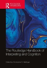 The Routledge Handbook of Interpreting and Cognition - Christopher D. (University of North Carolina at Charlotte) Mellinger - 9780367277260