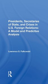 Presidents, Secretaries Of State, And Crises In U.s. Foreign Relations
