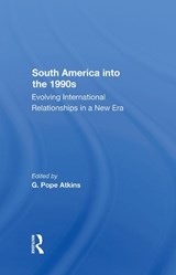 South America Into The 1990s - G. Pope Atkins - 9780367287955
