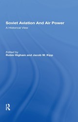 Soviet Aviation And Air Power - Robin Higham ; Jacob W Kipp - 9780367288150