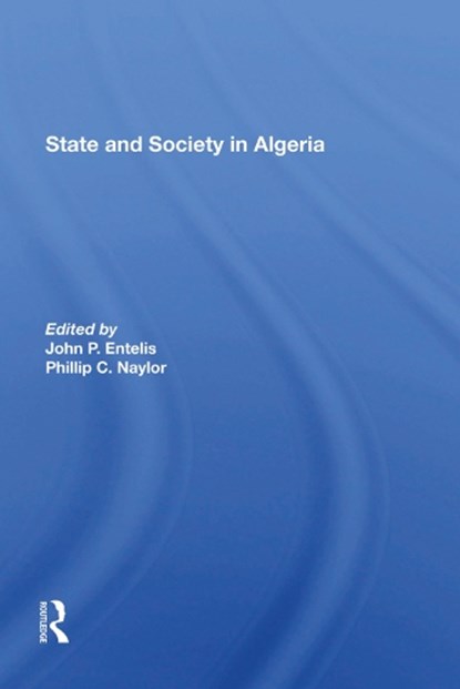 State And Society In Algeria, John P Entelis ; Phillip C Naylor - Gebonden - 9780367288648