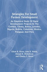 Strategies For Small Farmer Development - Elliott R. Morss ; John K. Hatch ; Donald R. Mickelwait ; Charles F. Sweet - 9780367288921