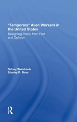 Temporary Alien Workers In The United States - Sidney Weintraub ; Stanley R Ross - 9780367289843