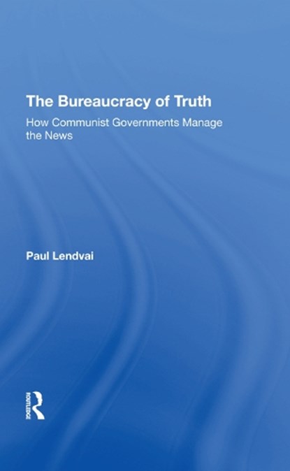 The Bureaucracy Of Truth, Paul Lendvai - Gebonden - 9780367290467
