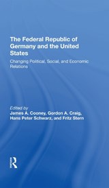 The Federal Republic Of Germany And The United States - James A Cooney ; Gordon Craig ; Hans-Peter Schwarz ; Fritz Stern - 9780367292126