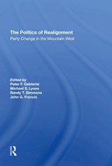 The Politics Of Realignment - Peter F Galderisi ; Michael S Lyons ; Randy T. Simmons ; John G Francis - 9780367295189