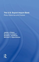 The U.s. Export-import Bank - James J. Emery ; Michael F Oppenheimer ; Norman A Graham ; Richard L Kauffman - 9780367296780
