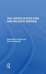 The U.s. Fish And Wildlife Service - Nathaniel Pryor Reed ; Dennis Drabelle - 9780367296797