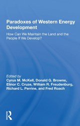 Paradoxes Of Western Energy Development - Cyrus M Mckell ; Donald G Browne ; Elinor C. Cruze ; William R Freudenburg - 9780367297695