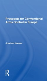 Prospects For Conventional Arms Control In Europe - JOACHIM (KIEL UNIVERSITY,  Germany) Krause - 9780367299958
