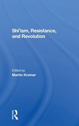 Shi'ism, Resistance, And Revolution - Shaul Bakhash ; Clinton Bailey ; Michael M J Fischer ; Martin Kramer - 9780367302702