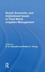 Social, Economic, And Institutional Issues In Third World Irrigation Management - R. K. Sampath ; Robert A. Young ; Rajan K Sampath - 9780367303181