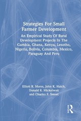 Strategies For Small Farmer Development - Elliott R. Morss ; John K. Hatch ; Donald R. Mickelwait ; Charles F. Sweet - 9780367304386