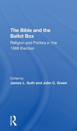 The Bible And The Ballot Box - James L Guth ; John C Green - 9780367305802