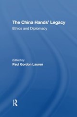 The China Hands' Legacy - Paul Gordon Lauren - 9780367306236