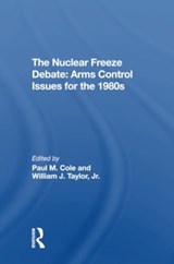 The Nuclear Freeze Debate - Paul M Cole ; William J Taylor Jr - 9780367309961