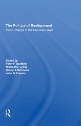 The Politics Of Realignment - Peter F Galderisi ; Michael S Lyons ; Randy T. Simmons ; John G Francis - 9780367310646