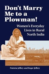 Don't Marry Me To A Plowman! - PATRICIA JEFFERY ; ROGER (UNIVERSITY OF EDINBURGH,  UK) Jeffery - 9780367315436