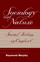 Sociology And Nature - Raymond Murphy - 9780367317997