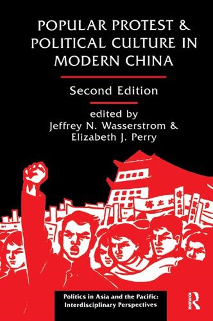 Popular Protest And Political Culture In Modern China, Jeffrey N Wasserstrom ; Elizabeth Perry - Gebonden - 9780367319434