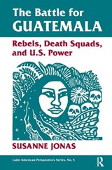 The Battle For Guatemala - Susanne Jonas - 9780367320256