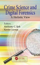 Crime Science and Digital Forensics - ANTHONY C. (STRATEGY INTERNATIONAL,  Thessaloniki, Greece) Ijeh ; Kevin (Ulster University) Curran - 9780367322557