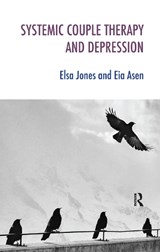 Systemic Couple Therapy and Depression - EIA (CNWL NHS TRUST,  UK) Asen ; Elsa Jones - 9780367327248