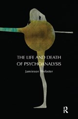 The Life and Death of Psychoanalysis - Jamieson Webster - 9780367328160