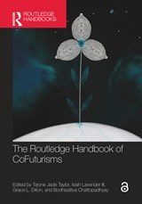 The Routledge Handbook of CoFuturisms - Taryne Jade Taylor ; Isiah Lavender III ; Grace L. Dillon - 9780367330613