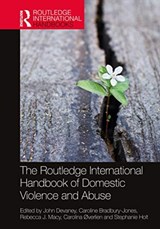 The Routledge International Handbook of Domestic Violence and Abuse - JOHN DEVANEY ; CAROLINE (UNIVERSITY OF BIRMINGHAM,  UK) Bradbury-Jones ; Rebecca J. Macy ; Carolina Overlien ; Stephanie Holt - 9780367334857