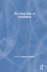 The Dark Side of Translation - Federico Italiano - 9780367337278