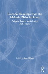 Essential Readings from the Melanie Klein Archives - JANE (THE MELANIE KLEIN TRUST,  London, UK) Milton - 9780367337896
