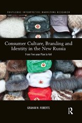 Consumer Culture, Branding and Identity in the New Russia - Graham Roberts - 9780367340636