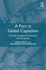 A Port in Global Capitalism - SERGIO (LATEINAMERIKA-INSTITUT,  Freie Universitat Berlin, Germany) Costa ; Guilherme (State University of Rio de Janeiro, Brazil) Leite Goncalves - 9780367340964