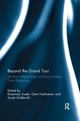 Beyond the Grand Tour - ROSEMARY SWEET ; GERRIT (UNIVERSITY OF ANTWERP,  Belgium) Verhoeven ; Sarah (University of Leicester, UK) Goldsmith - 9780367344566