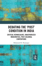 Debating the 'Post' Condition in India - MAKARAND R. (DIRECTOR,  Indian Institute of Advanced Study, Shimla, India) Paranjape - 9780367345457