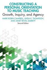 Constructing a Personal Orientation to Music Teaching - Mark Robin (The State University of New York Campbell ; Linda K. (Lee University Thompson ; Janet Revell (Northwestern University Barrett - 9780367347208