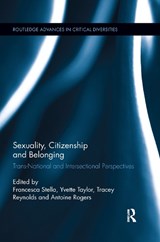 Sexuality, Citizenship and Belonging - FRANCESCA STELLA ; YVETTE (UNIVERSITY OF STRATHCLYDE,  UK) Taylor ; Tracey (London South Bank University, UK) Reynolds ; Antoine Rogers - 9780367348229